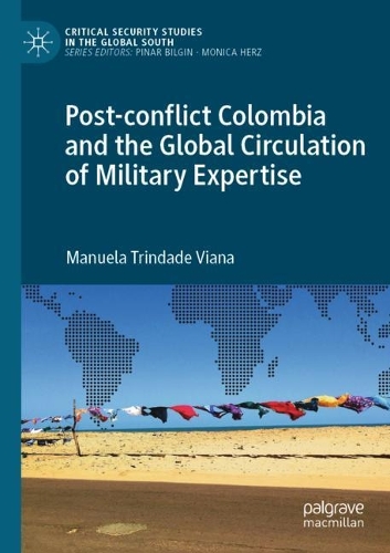 Бумажная книга «Post-conflict Colombia and the Global Circulation of Military Expertise», автор Мануэла Триндаде Виана - фото №1