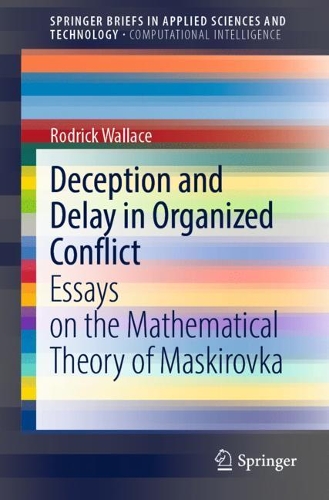 [object Object] «Deception and Delay in Organized Conflict: Essays on the Mathematical Theory of Maskirovka», автор Родрік Воллес - фото №1