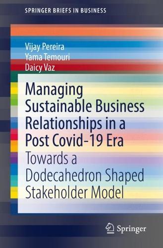 Бумажная книга «Managing Sustainable Business Relationships in a Post Covid-19 Era: Towards a Dodecahedron Shaped Stakeholder Model», авторов Дайси Ваз, Виджай Перейра, Яма Темури - фото №1