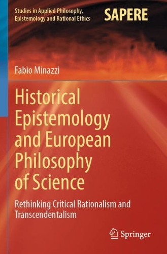 Бумажная книга «Historical Epistemology and European Philosophy of Science: Rethinking Critical Rationalism and Transcendentalism», автор Фабио Минацци - фото №1