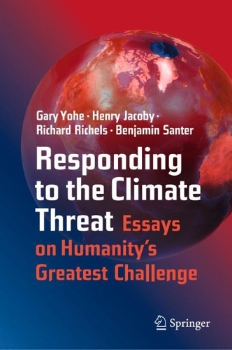 Бумажная книга «Responding to the Climate Threat : Essays on Humanity’s Greatest Challenge», авторов Бенджамин Сантер, Гэри Йохе, Генри Джейкоби, Ричард Рихельс - фото №1
