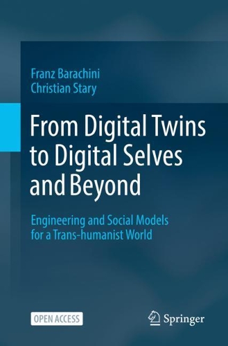 Бумажная книга «From Digital Twins to Digital Selves and Beyond: Engineering and Social Models for a Trans-humanist World», авторов Кристиан Старий, Франц Барачини - фото №1