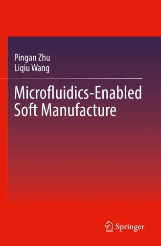 Паперова книга «Microfluidics-Enabled Soft Manufacture», авторів Ліцюй Ван, Пінган Чжу - фото №1