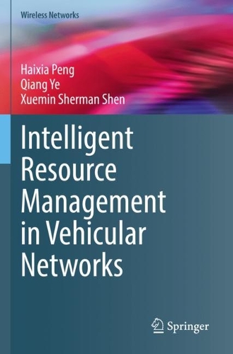 [object Object] «Intelligent Resource Management in Vehicular Networks», авторів Хайся Пенг, Цянь Є, Сюемін Шерман Шен - фото №1