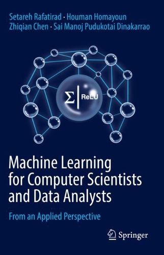 Бумажная книга «Machine Learning for Computer Scientists and Data Analysts: From an Applied Perspective», авторов Хоуман Хомаюн, Саи Манодж Пудукотай Динакаррао, Сетарех Рафатирад, Чжицян Чэнь - фото №1
