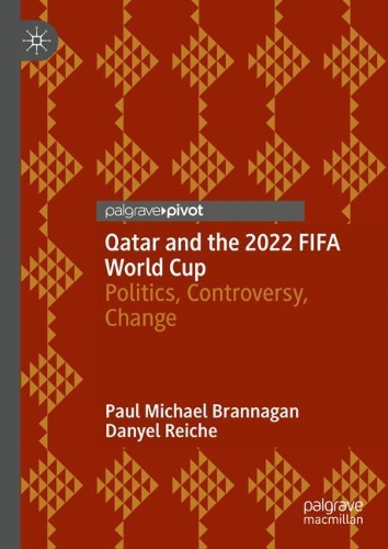 Бумажная книга «Qatar and the 2022 FIFA World Cup: Politics, Controversy, Change», авторов Даниэль Райх, Пол Майкл Браннаган - фото №1