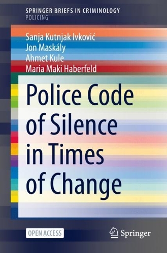 Паперова книга «Police Code of Silence in Times of Change», авторів Ахмет Куле, Йон Маскалі, Марія Макі Хаберфельд, Саня Кутняк Івкович - фото №1