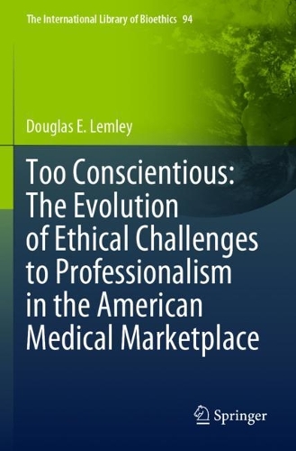 Бумажная книга «Too Conscientious: The Evolution of Ethical Challenges to Professionalism in the American Medical Marketplace», автор Дуглас Э. Лемли - фото №1