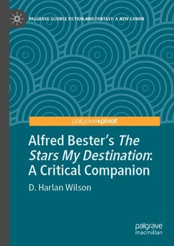 Бумажная книга «Alfred Bester’s The Stars My Destination: A Critical Companion», автор Д. Харлан Уилсон - фото №1