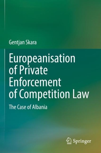 Бумажная книга «Europeanisation of Private Enforcement of Competition Law: The Case of Albania», автор Гентян Скара - фото №1