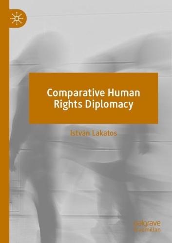 Бумажная книга «Comparative Human Rights Diplomacy», автор Иштван Лакатос - фото №1