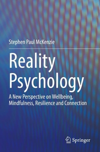 Бумажная книга «Reality Psychology: A New Perspective on Wellbeing, Mindfulness, Resilience and Connection», автор Стивен Пол МакКензи - фото №1