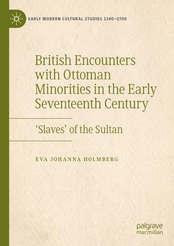 Бумажная книга «British Encounters with Ottoman Minorities in the Early Seventeenth Century: ‘Slaves’ of the Sultan», автор Ева Йоханна Хольмберг - фото №1