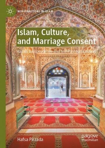 Бумажная книга «Islam, Culture, and Marriage Consent: Hanafi Jurisprudence and the Pashtun Context», автор Хафса Пирзада - фото №1