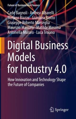 [object Object] «Digital Business Models for Industry 4.0: How Innovation and Technology Shape the Future of Companies», авторів Андреа Альбареллі, Антонелла Мураро, Карло Баньолі, Джанлука Біотто, Джузеппе Роберто Марселья, Лука Трояно, Матильда Мессіна, Мауріціо Массаро, Стефано Б'яццо - фото №1