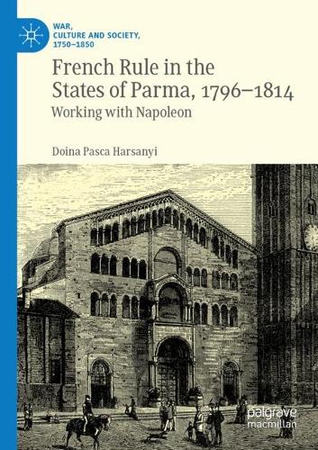 Бумажная книга «French Rule in the States of Parma, 1796-1814: Working with Napoleon», автор Дойна Паска Харсаньи - фото №1