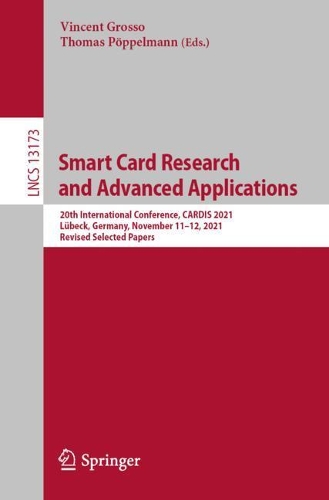 Бумажная книга «Smart Card Research and Advanced Applications: 20th International Conference, CARDIS 2021, Lübeck, Germany, November 11–12, 2021, Revised Selected Papers» - фото №1