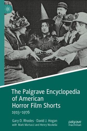 Бумажная книга «The Palgrave Encyclopedia of American Horror Film Shorts: 1915–1976», авторов Дэвид Дж. Хоган, Гэри Д. Родс - фото №1