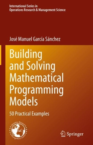 [object Object] «Building and Solving Mathematical Programming Models: 50 Practical Examples», автор Хосе Мануель Гарсія Санчес - фото №1