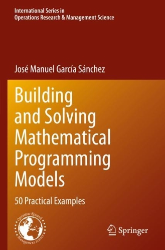 [object Object] «Building and Solving Mathematical Programming Models: 50 Practical Examples», автор Хосе Мануель Гарсія Санчес - фото №1