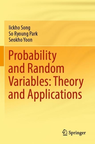 Бумажная книга «Probability and Random Variables: Theory and Applications», авторов Иикхо Сонг, Сокхо Юн, Со Рён Парк - фото №1