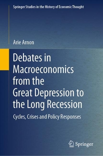 Бумажная книга «Debates in Macroeconomics from the Great Depression to the Long Recession: Cycles, Crises and Policy Responses», автор Ари Арнон - фото №1