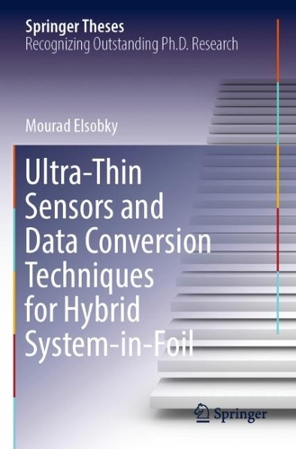[object Object] «Ultra-Thin Sensors and Data Conversion Techniques for Hybrid System-in-Foil», автор Мурад Ельсобкі - фото №1