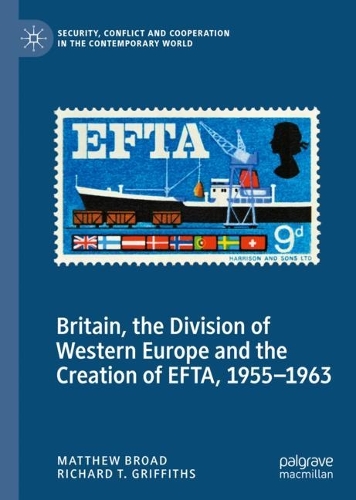 Бумажная книга «Britain, the Division of Western Europe and the Creation of EFTA, 1955–1963», авторов Мэтью Брод, Ричард Т. Гриффитс - фото №1