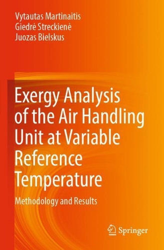 Бумажная книга «Exergy Analysis of the Air Handling Unit at Variable Reference Temperature: Methodology and Results», авторов Гедре Штрекене, Юозас Бельскус, Витаутас Мартинайтис - фото №1