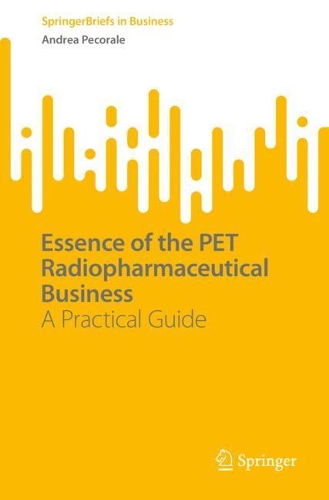 Бумажная книга «Essence of the PET Radiopharmaceutical Business: A Practical Guide», автор Андреа Пекорале - фото №1