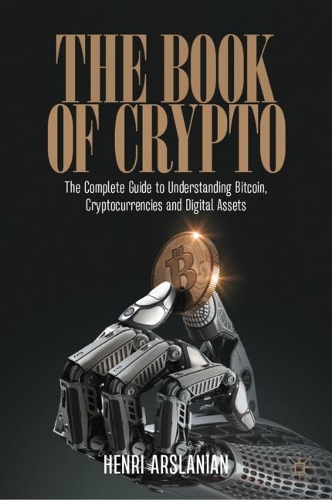 Бумажная книга «The Book of Crypto: The Complete Guide to Understanding Bitcoin, Cryptocurrencies and Digital Assets», автор Хенри Арсланян - фото №1
