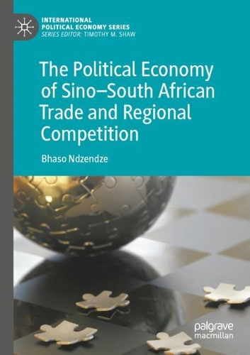 Бумажная книга «The Political Economy of Sino–South African Trade and Regional Competition», автор Бхасо Ндзендзе - фото №1