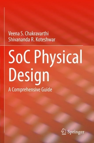 [object Object] «SoC Physical Design : A Comprehensive Guide», авторів Шивананда Р. Котешвар, Віна С. Чакраварті - фото №1