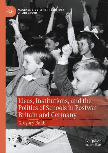 Бумажная книга «Ideas, Institutions, and the Politics of Schools in Postwar Britain and Germany», автор Грегори Балди - фото №1