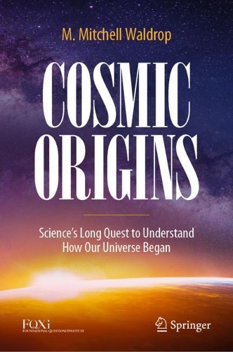 Бумажная книга «Cosmic Origins: Science’s Long Quest to Understand How Our Universe Began», автор М. Митчелл Уолдроп - фото №1