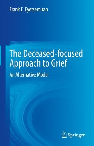 Бумажная книга «The Deceased-focused Approach to Grief: An Alternative Model», автор Фрэнк Э. Эйетсемитан - фото №1
