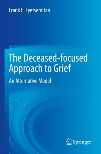 Бумажная книга «The Deceased-focused Approach to Grief : An Alternative Model», автор Фрэнк Э. Эйетсемитан - фото №1