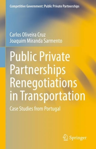 Паперова книга «Public Private Partnerships Renegotiations in Transportation: Case Studies from Portugal», авторів Карлос Олівейра Круз, Жоакім Міранда Сарменто - фото №1