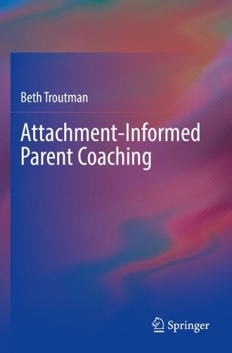 Бумажная книга «Attachment-Informed Parent Coaching», автор Бет Траутман - фото №1