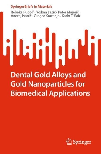 Бумажная книга «Dental Gold Alloys and Gold Nanoparticles for Biomedical Applications», авторов Андрей Иванич, Грегор Краванья, Карло Т. Раич, Питер Маджерич, Ребекка Рудольф, Войкан Лазич - фото №1