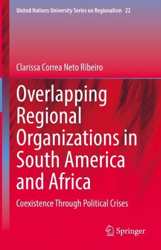 Бумажная книга «Overlapping Regional Organizations in South America and Africa: Coexistence Through Political Crises», автор Кларисса Корреа Нето Рибейро - фото №1