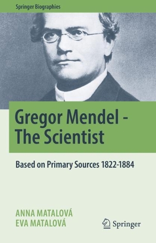 [object Object] «Gregor Mendel - The Scientist: Based on Primary Sources 1822-1884», авторов Анна Маталова, Ева Маталова - фото №1
