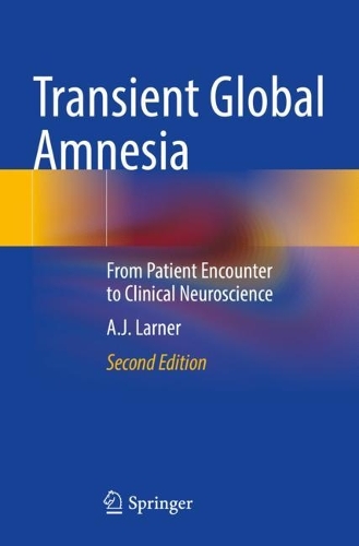 Бумажная книга «Transient Global Amnesia: From Patient Encounter to Clinical Neuroscience», автор А.Дж. Ларнер - фото №1