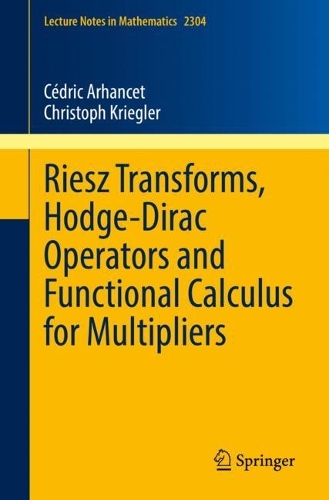 [object Object] «Riesz Transforms, Hodge-Dirac Operators and Functional Calculus for Multipliers», авторів Крістоф Кріглер, Седрік Архансе - фото №1