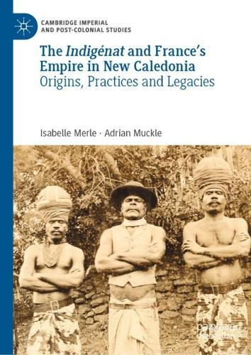 Бумажная книга «The Indigénat and France’s Empire in New Caledonia: Origins, Practices and Legacies», авторов Адриан Макл, Изабель Мерль - фото №1
