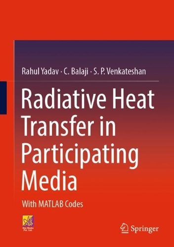 Бумажная книга «Radiative Heat Transfer in Participating Media: With MATLAB Codes», авторов К. Баладжи, Рахул Ядав, С. П. Венкатешан - фото №1