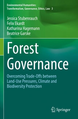 Паперова книга «Forest Governance: Overcoming Trade-Offs between Land-Use Pressures, Climate and Biodiversity Protection», авторів Беатріс Гарске, Фелікс Екардт, Джессіка Штубенраух, Катаріна Хагеманн - фото №1