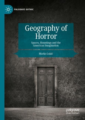 Бумажная книга «Geography of Horror: Spaces, Hauntings and the American Imagination», автор Марко Лукич - фото №1
