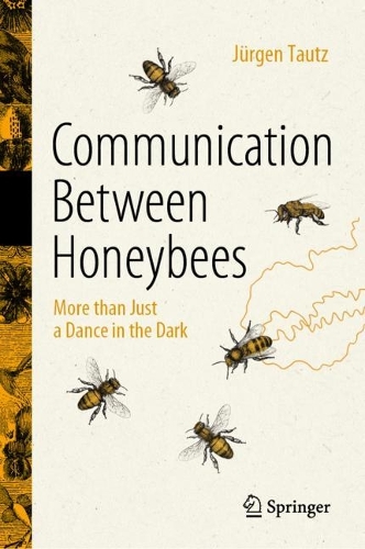 Бумажная книга «Communication Between Honeybees: More than Just a Dance in the Dark», автор Юрген Таутц - фото №1