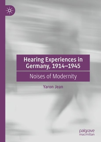 Бумажная книга «Hearing Experiences in Germany, 1914–1945: Noises of Modernity», автор Ярон Жан - фото №1